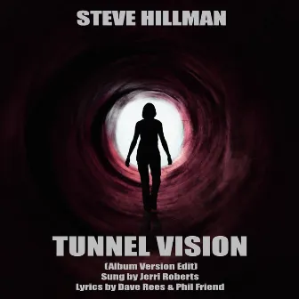 Tunnel Vision (feat. Jerri Roberts) by Steve Hillman