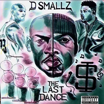 The Last Dance by D. Smallz