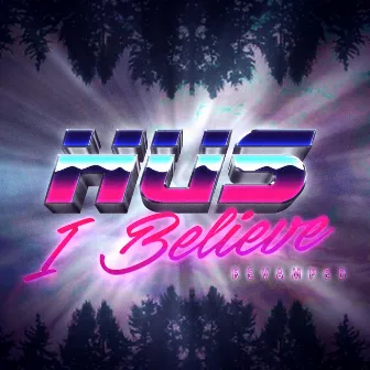 I Believe (Revamped) by Hus