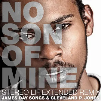 No Son of Mine (Stereo Lif Extended Remix) by Cleveland P Jones