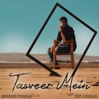 Tasveer Mein by Vidit Patankar