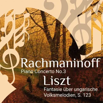 Rachmaninov: Piano Concerto No. 3 - Liszt: Fantasie über ungarische Volksmelodien, S. 123 by Unknown Artist