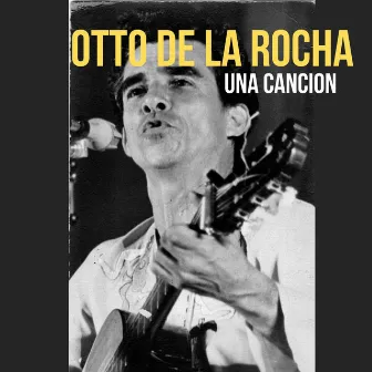 Una Canción by Otto de la Rocha