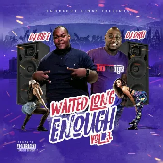 Waited Long Enough Vol.3 by DJ Big E