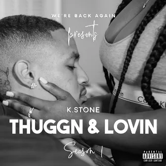 Thuggn & Lovin' : Season 1 by K-Stone