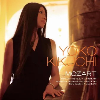 Mozart：Piano Concerto No.20 in D minor, K.466, Variations on 'Ah, vous dirai-je, maman' K. 265 (300e) & Piano Sonata in A minor, K.310 (300d) by 菊池洋子