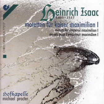 Choral Music - Hofhaimer, P. / Isaac, H. / Senfl, L. / Josquin Des Prez / Festa, C. (Motets for Emperor Maximilian I) by Hofkapelle Ensemble