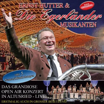 Ernst Hutter & Die Egerländer Musikanten - Das grandiose Open Air Konzert in Altusried - Live by Ernst Hutter & Die Egerländer Musikanten