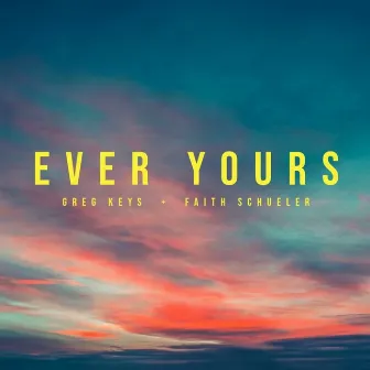 Ever Yours by Greg Keys