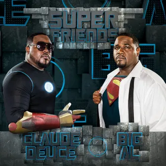 Super Friends by Claude Deuce