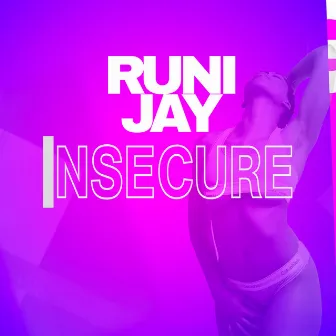 Insecure by Runi Jay