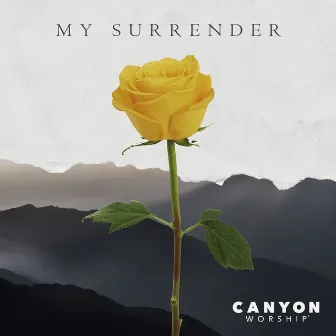 My Surrender by Canyon Worship