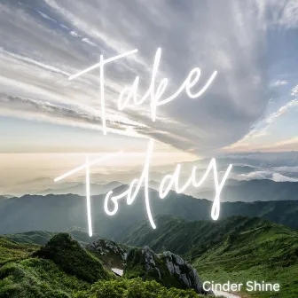 Take Today by Cinder Shine