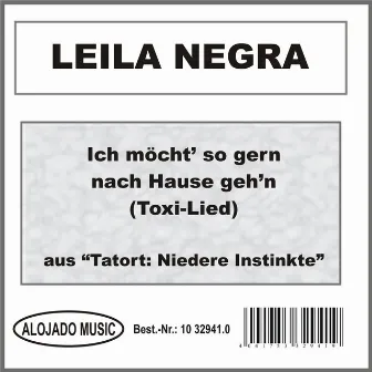 Ich möcht' so gern nach Hause geh'n (Toxi-Lied) by Leila Negra