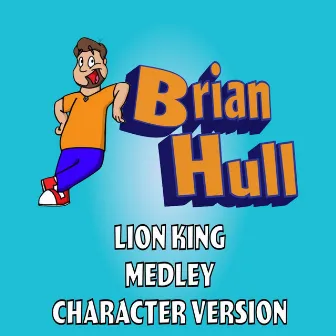 Lion King Medley (Character Version) by Brian Hull