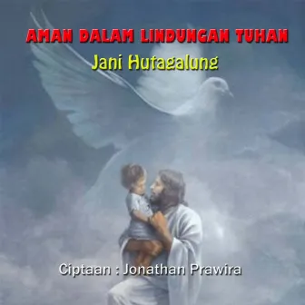 Aman Dalam Lindungan Tuhan by Jani Hutagalung