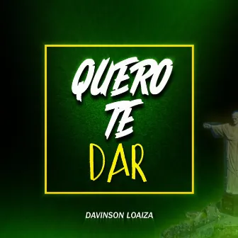 Quero Te Dar by DAVINSON LOAIZA