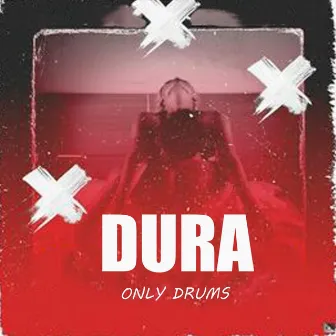 Dura by Only Drums