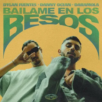 báilame en los besos (with Danny Ocean & Daramola) by Dylan Fuentes