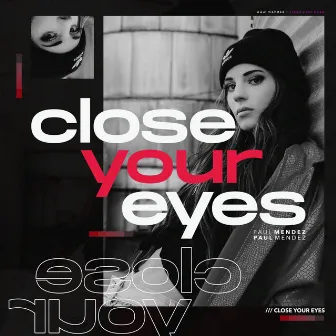 Close Your Eyes by Paul Mendez