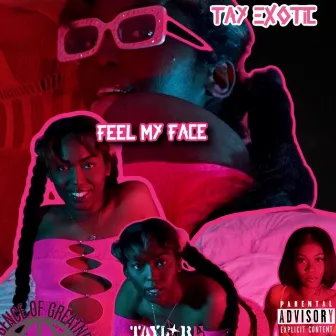 Feel My Face by Tay Exotic Taylor E