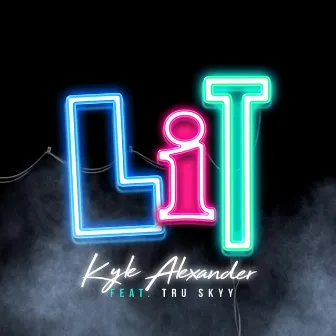 Lit by Kyle AleXander