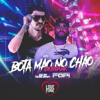 Bota a Mão no Chão (Eletrofunk) by Mc Fopi