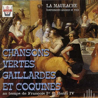 Chansons vertes, gaillardes et coquines au temps de François 1er et Henri IV by Julien Skowron