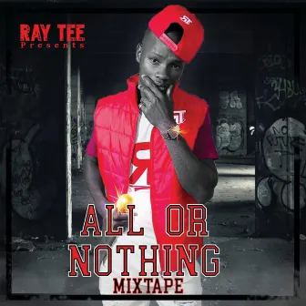 All or Nothing mixtape by Raytee