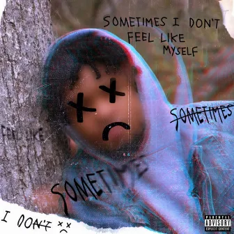 Sometimes I Don't Feel Like Myself by Chris Patrick