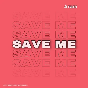 Save Me by Aram