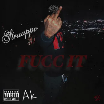 Fucc It by Straappo