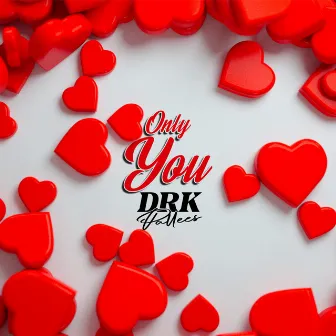 ONLY YOU by DRK PALLEES