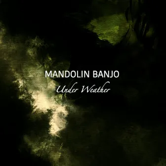 Under Weather by Mandolin Banjo