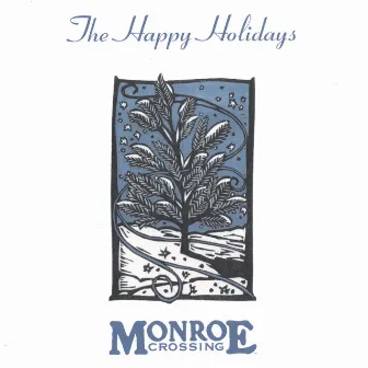 The Happy Holidays by Monroe Crossing