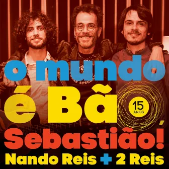 O Mundo É Bão, Sebastião! (15 Anos) by Dois Reis