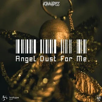 Angel Dust For Me by Kannadiss