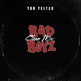 BadBoyz (Clean Mix) by YBN YELT$U