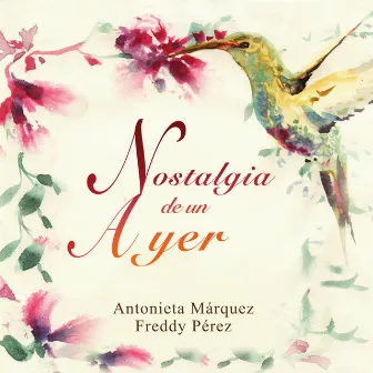 Nostalgia De Un Ayer by Antonieta Márquez