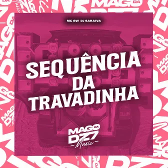 Sequência da Travadinha by DJ SARAIVA