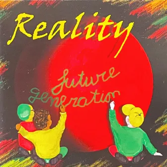 Future Generation by Reality