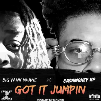 Got iT Jumpin by BiG YanK Maane