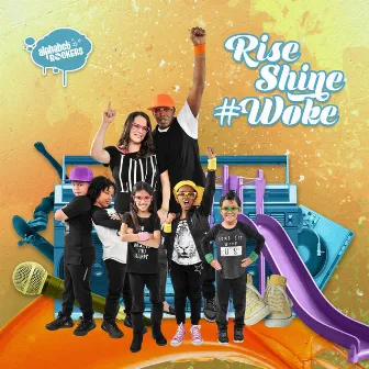 Rise Shine #Woke by Alphabet Rockers