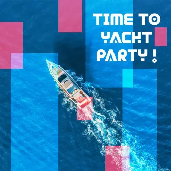 Time to Yacht Party ! Summer Chill , Exotic Holiday, Relaxation by Alternative Melodies Master