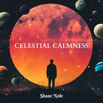 Celestial Calmness: A Journey to Unwind by Shane Nole