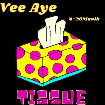 Tissue by Vee Aye