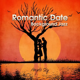 Romantic Date Background Jazz by Angelo Sky