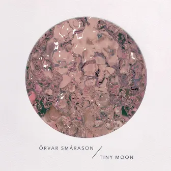 Tiny Moon by Örvar Smárason