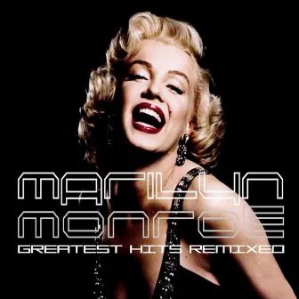 Greatest Hits Remixed by Marilyn Monroe