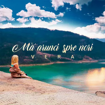 Mă arunci spre nori by Vera